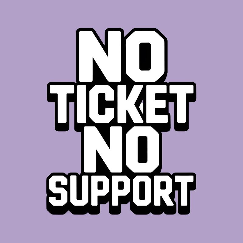 PAS DE TICKET PAS DE SUPPORT WHITE Admin informatique