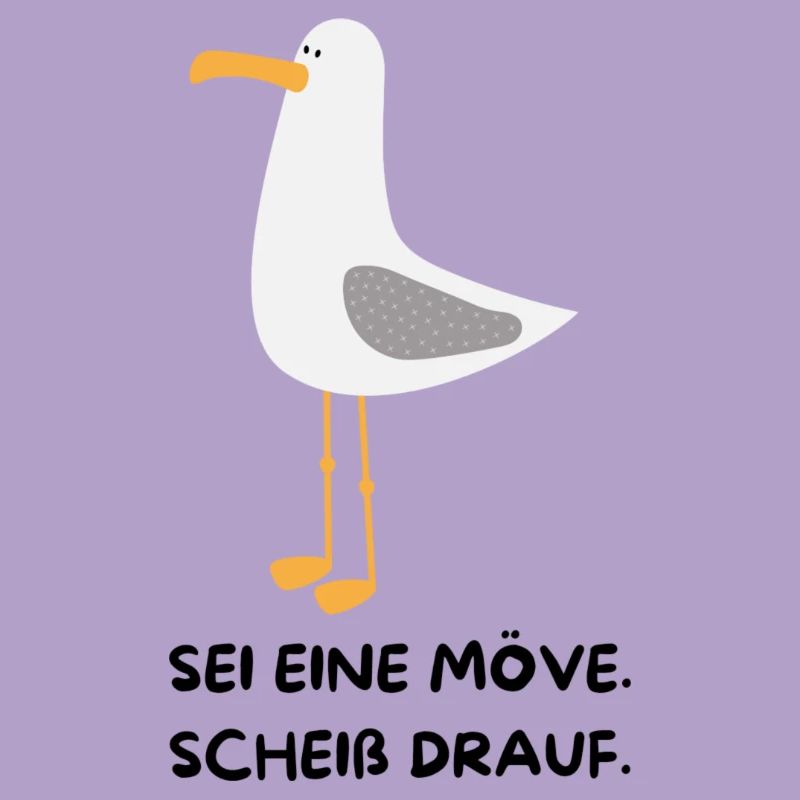 SEI EINE MÖVE, SCHEIß DRAUF
