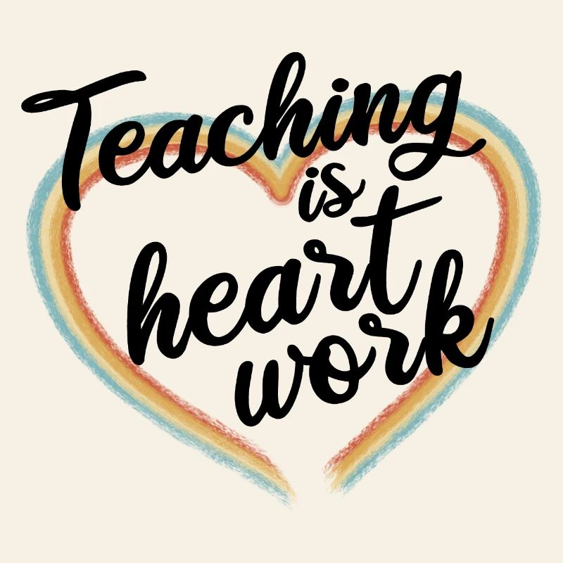 Teaching is heart work