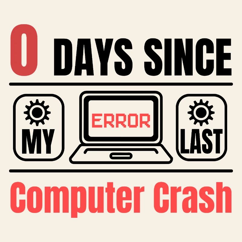 Techie 0 Days Since Our Last Computer Crash