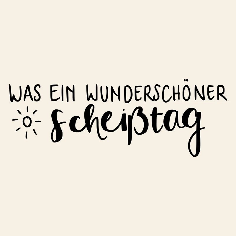 Was ein wunderschöner Scheißtag