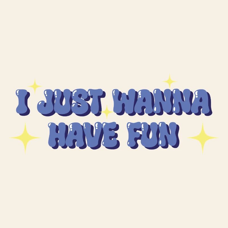 I Just Wanna Have Fun – Verspieltes Statement