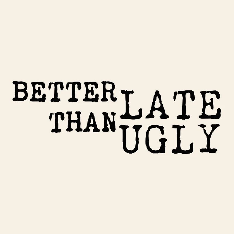 Better Late Than Ugly – Typo