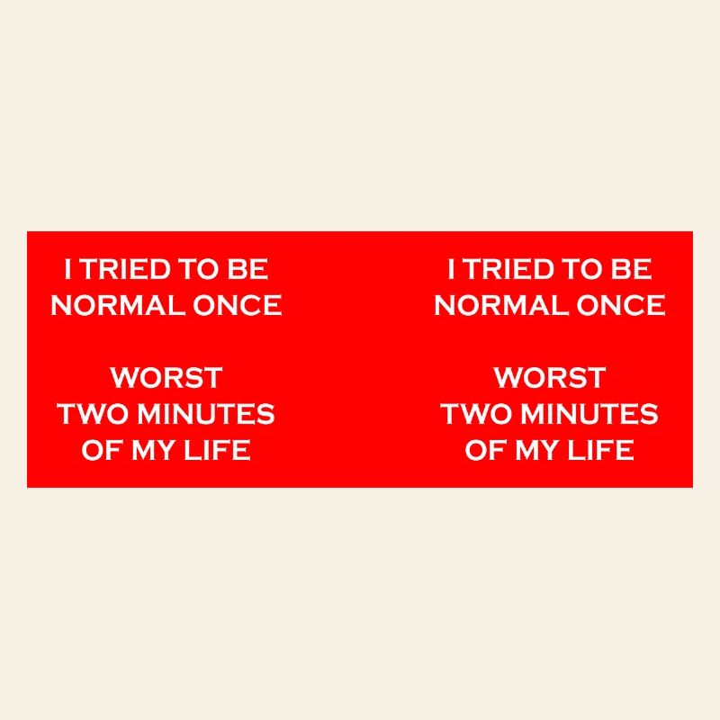 Versuchen Sie, einmal normal zu sein