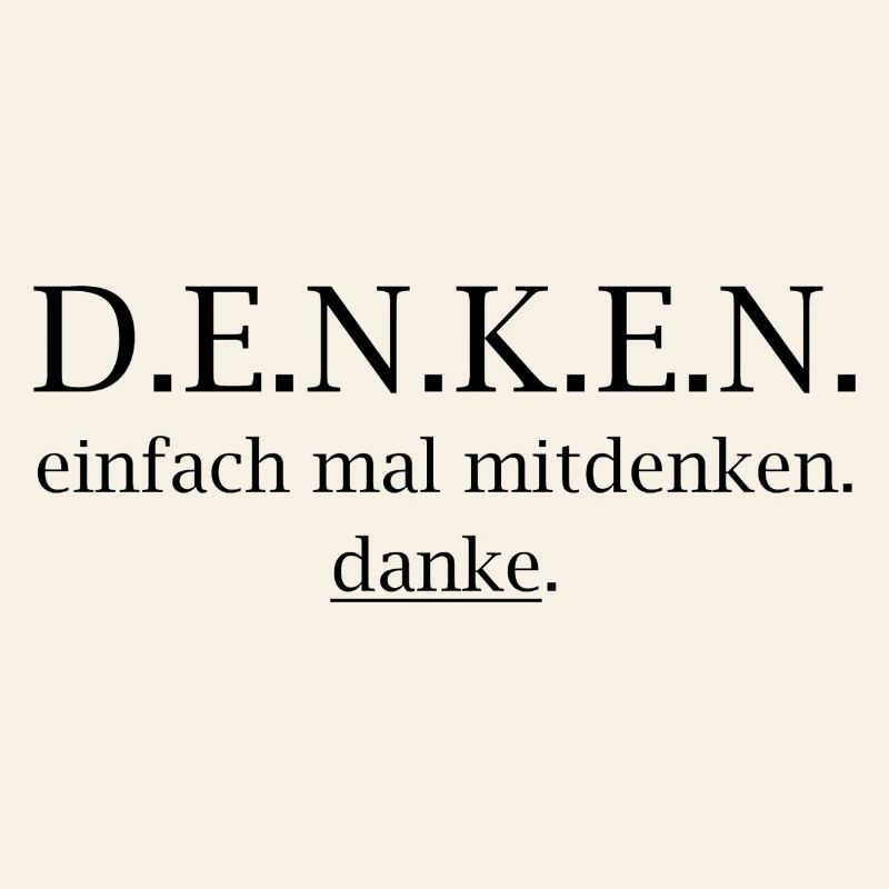 denken! einfach mal mitdenken. danke.