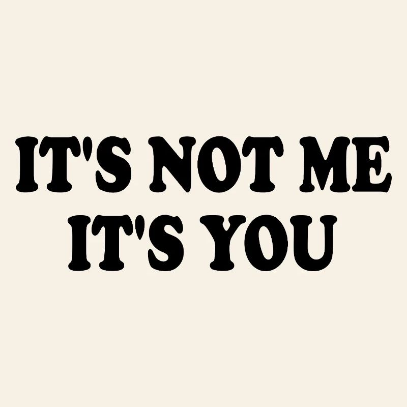 Ce n’est pas moi, c’est toi
