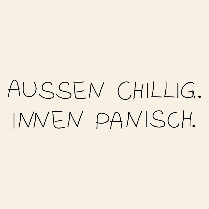 Chill on the outside. Panic inside.