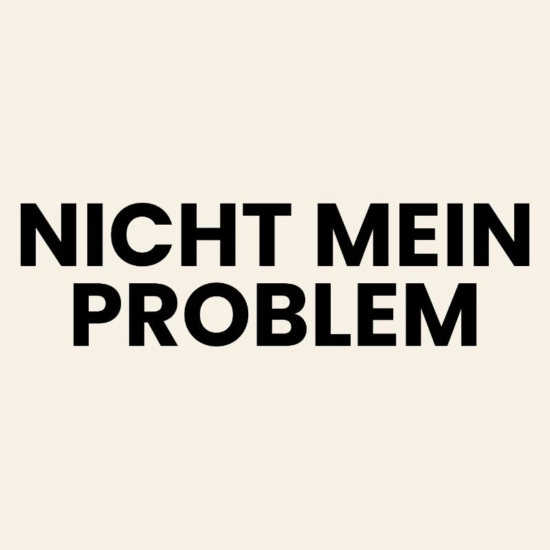 Nicht mein Problem