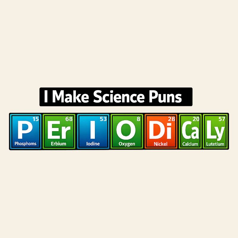 Science Puns: I Make Science Puns
