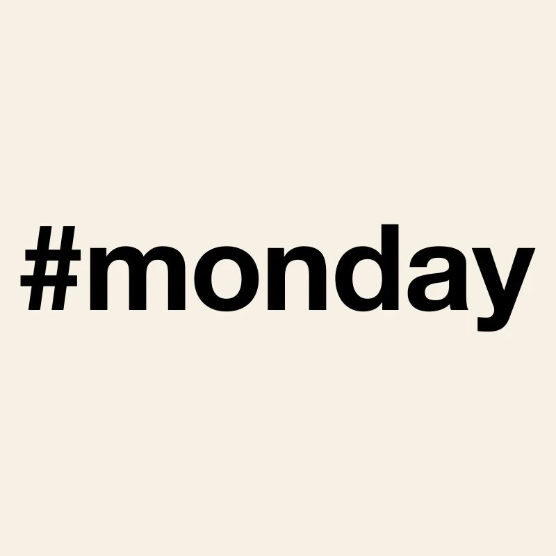 MONTAG Hashtag monday