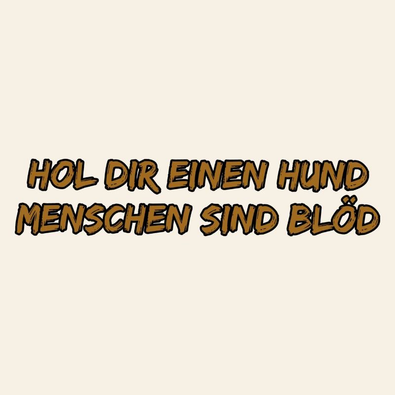 Hol dir einen Hund – frecher Spruch
