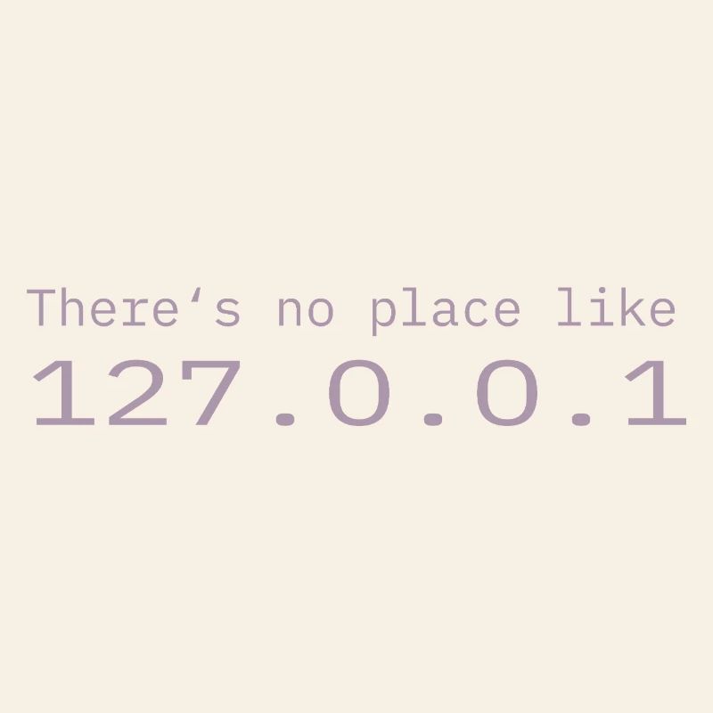 Programmer Nerd IT No place like Localhost
