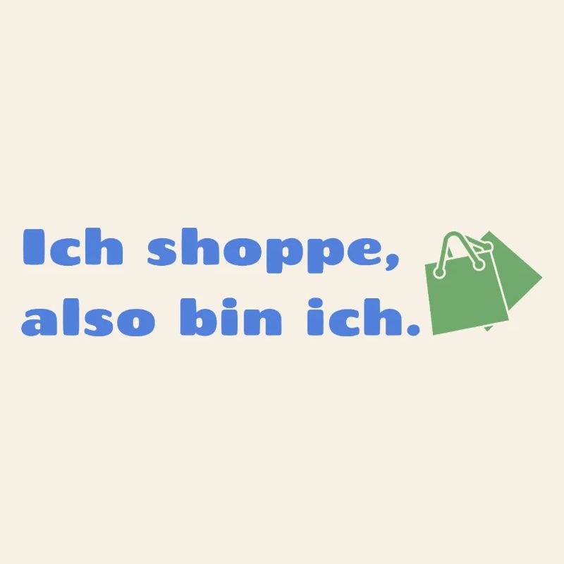 Ich shoppe also bin ich.