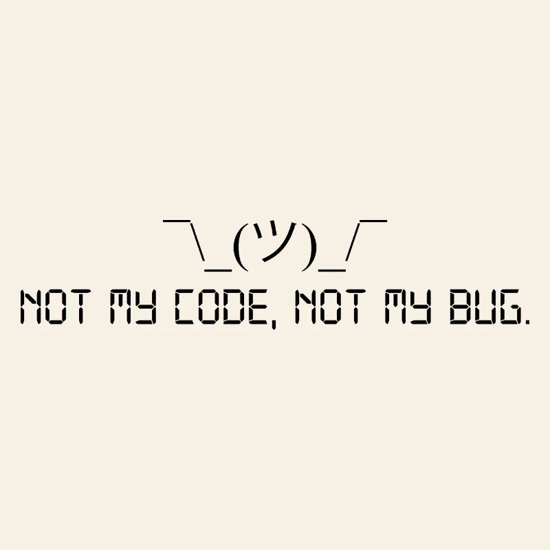 Not my code, not my bug.
