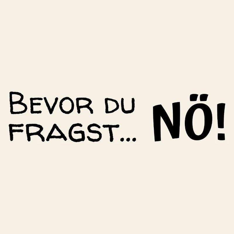Bevor du fragst ... Nö!