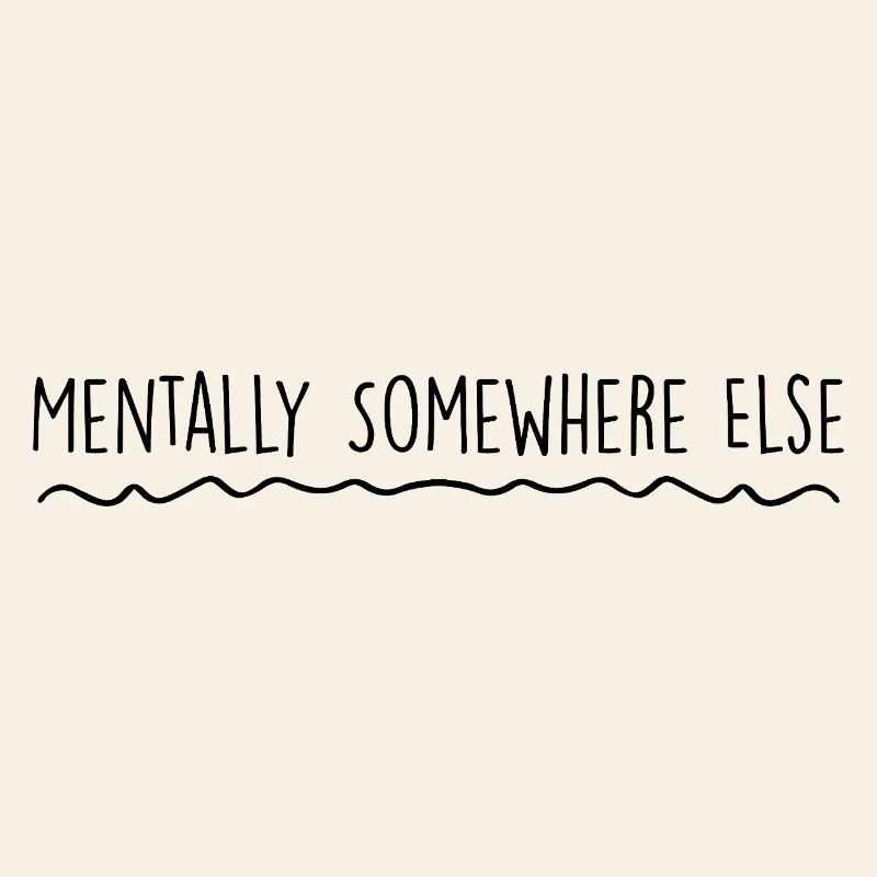 Mentally somewhere else