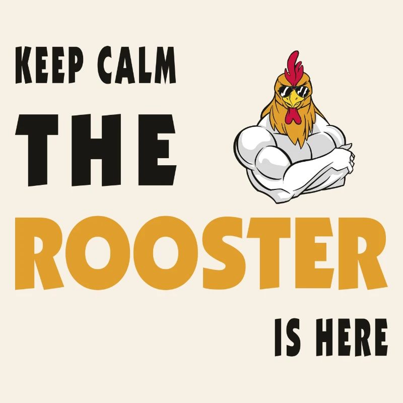 Keep Calm The Rooster Is Here