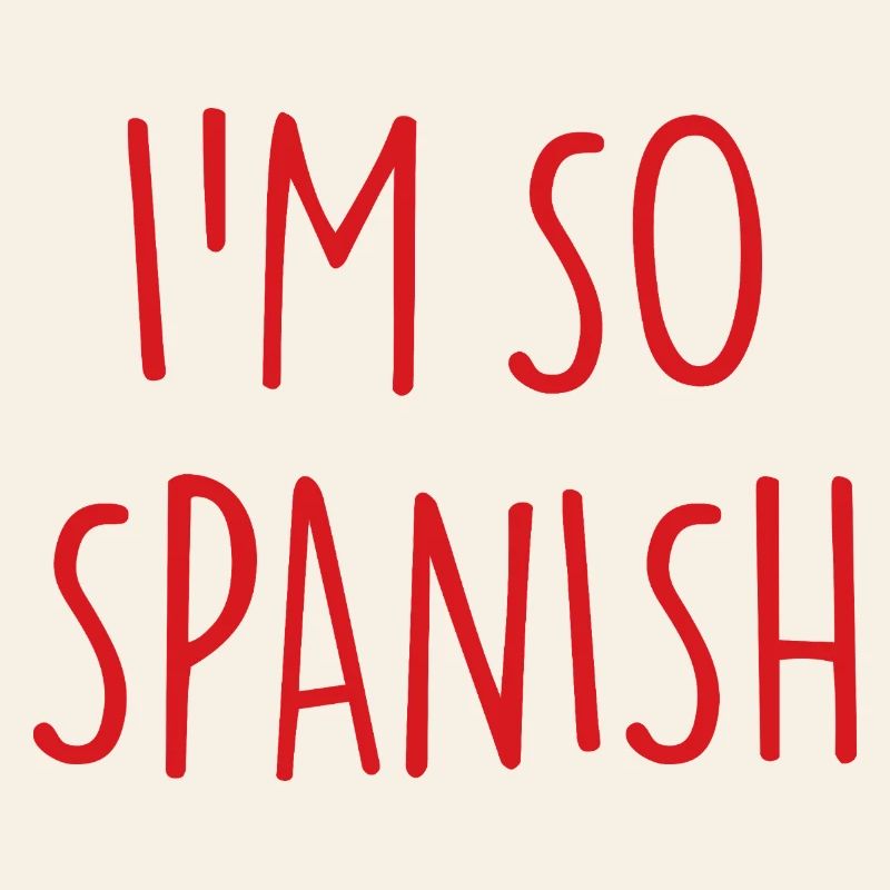 I'M SO SPANISH Spanish Spain