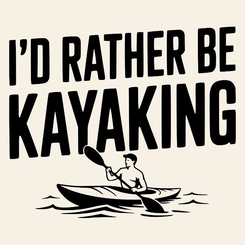 I’d Rather be Kayaking