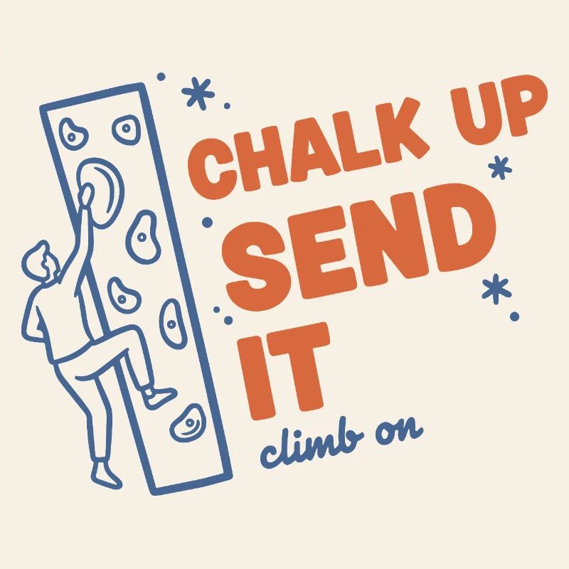 Chalk Up Send It Climb On Rock Climbing Fun