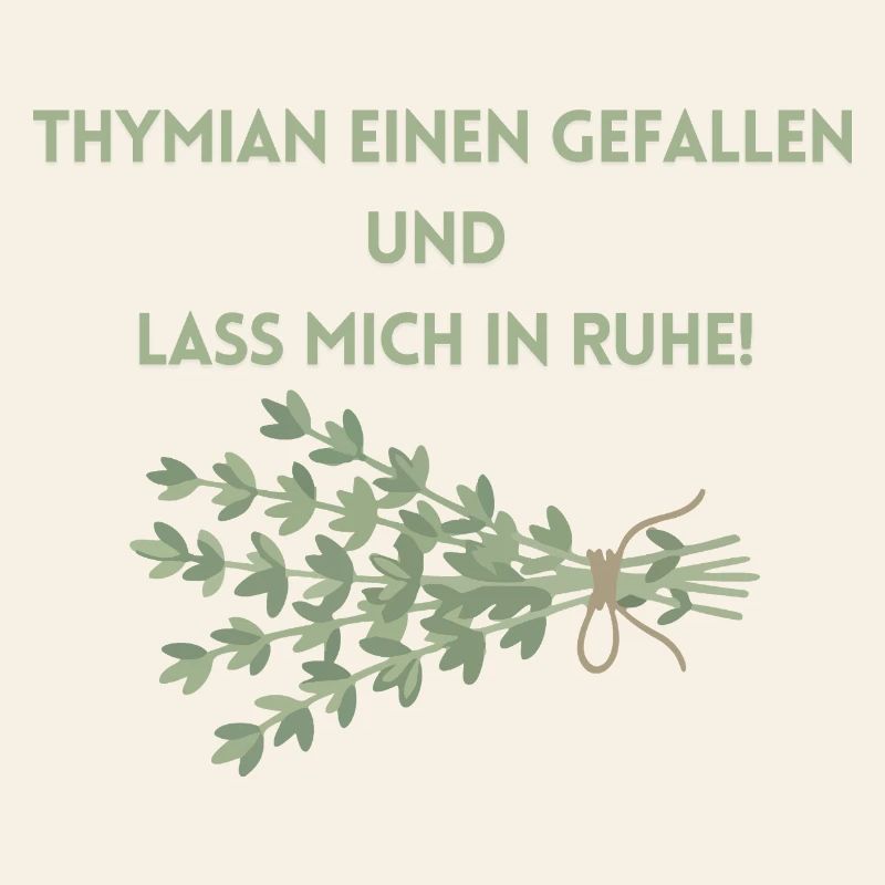 Thymian einen Gefallen und lass mich in Ruhe!