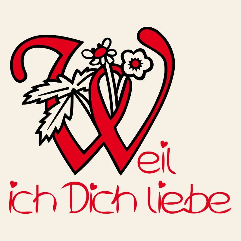 Weil ich Dich liebe 