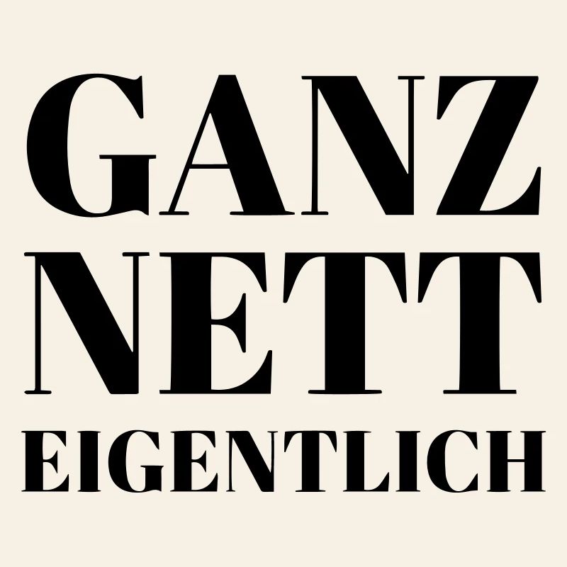 Ganz Nett Eigentlich