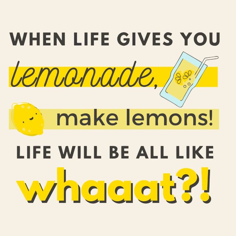 make lemons!