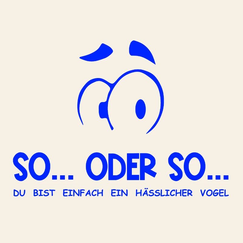 So...Oder So: Hässlicher Vogel - Blau