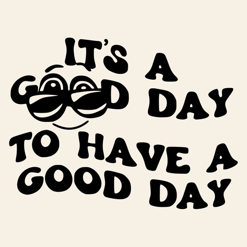 A good day to have a good day #