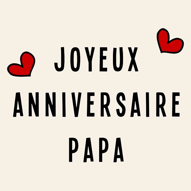 PAPA. JOYEUX ANNIVERSAIRE
