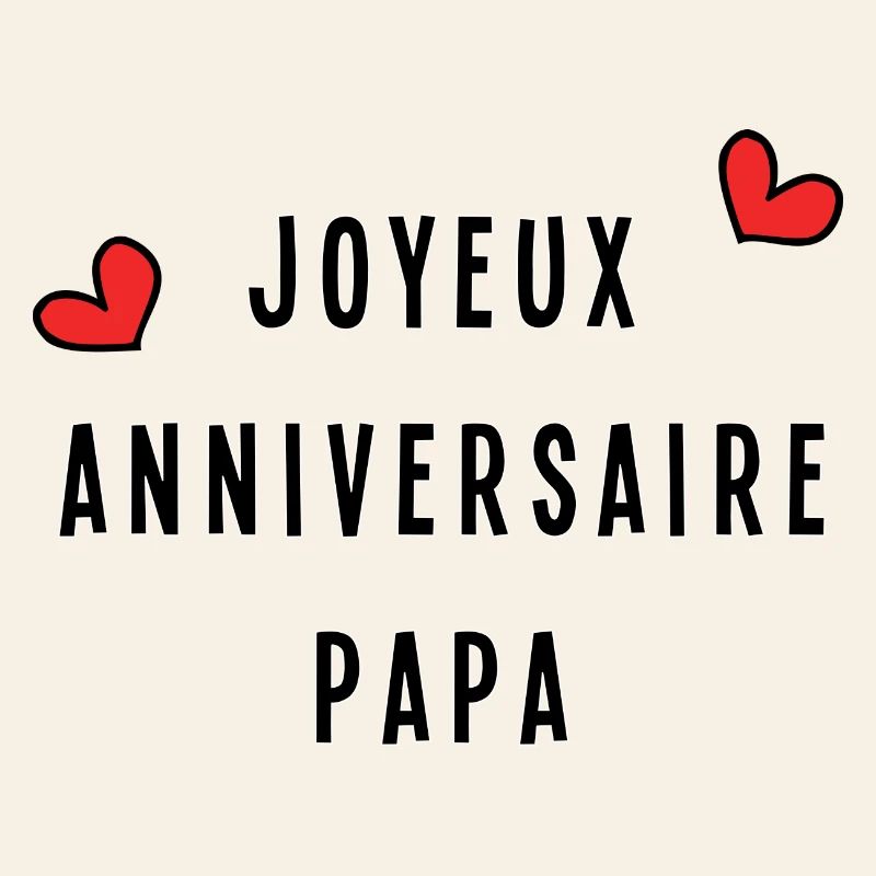 JOYEUX ANNIVERSAIRE PAPA