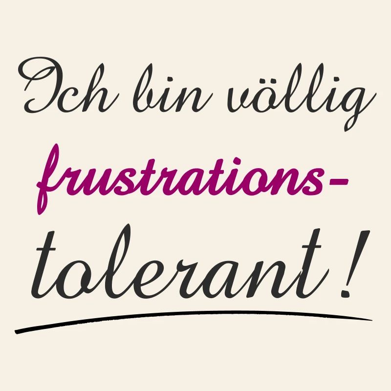 Citation confiante Je suis tolérant à la frustration