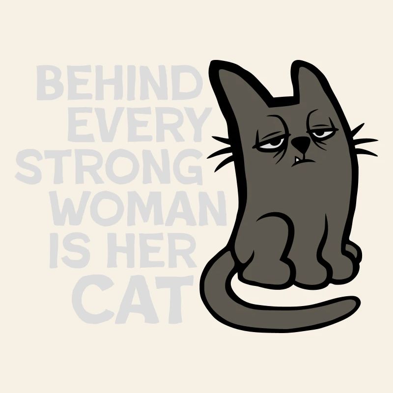 Cat Behind Every Strong Woman Annoyed Grumpy