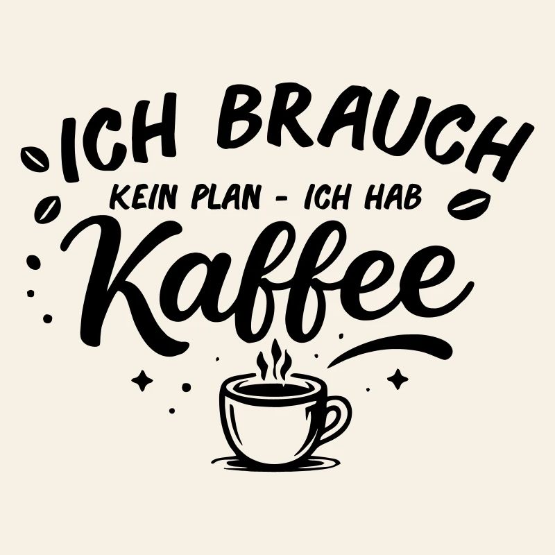 I don't need a plan, I need coffee