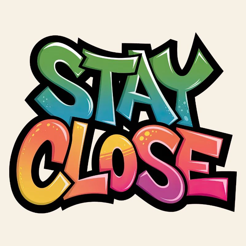 Stay Close Graffiti Typography
