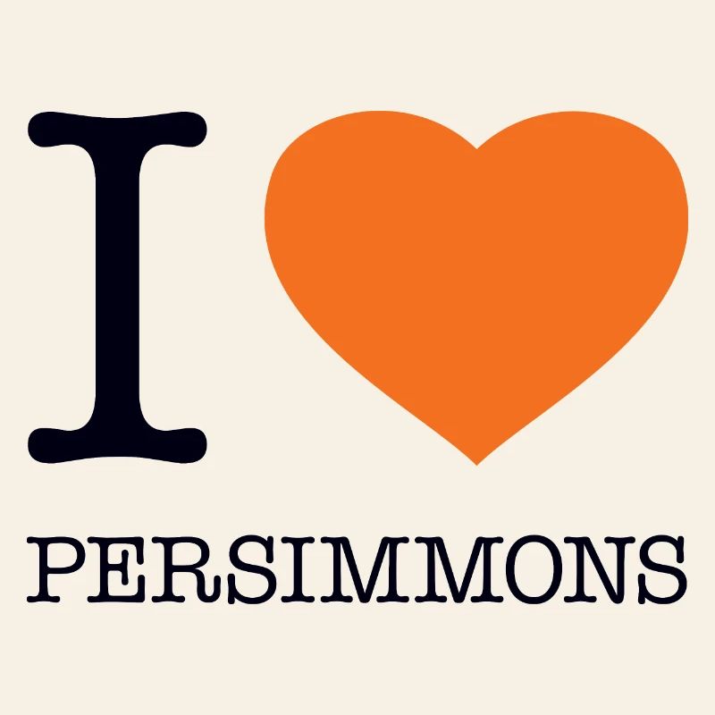 I LOVE PERSIMMONS Persimmon Fruit