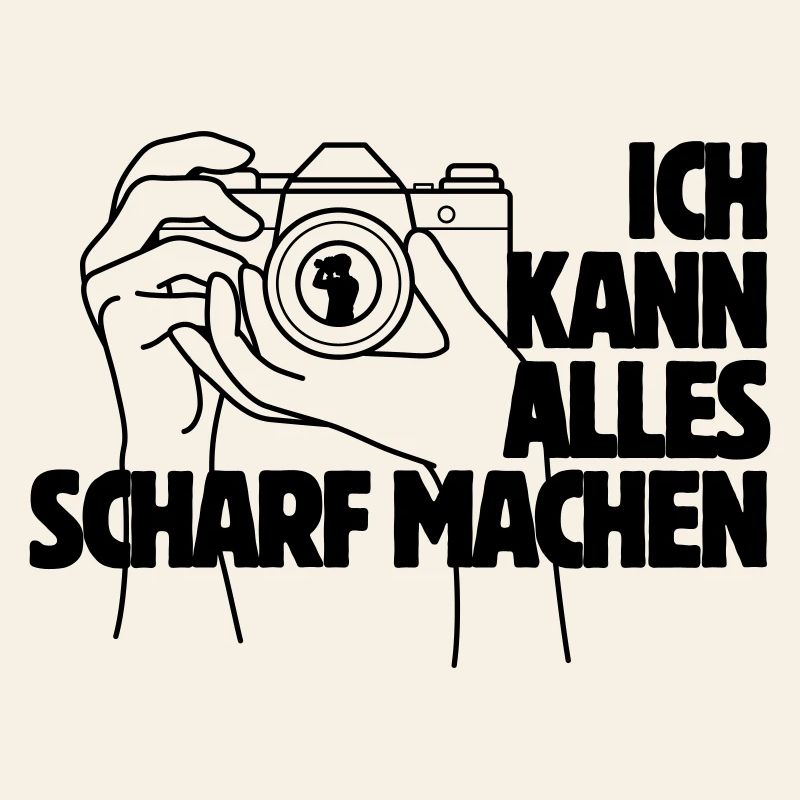Ich kann alles scharf machen Kamera Spruch