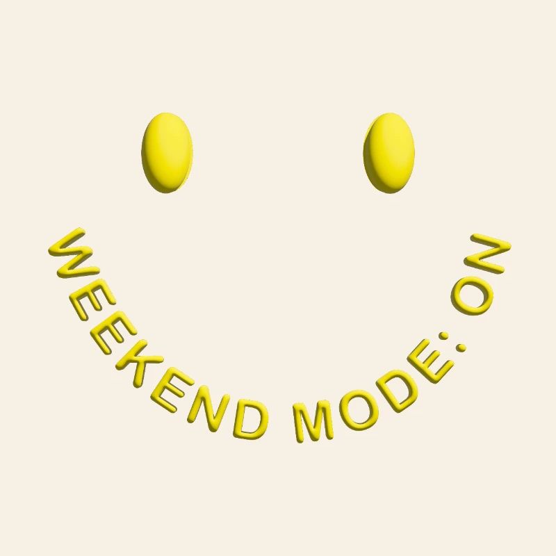 Weekend Mode ON Gute Laune Smile