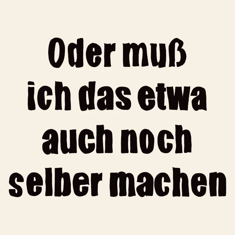 Oder muss ich das etwa auch selbst machen