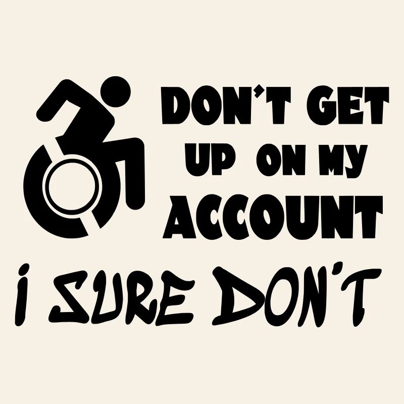 Ne vous levez pas pour moi, je reste en fauteuil roulant*