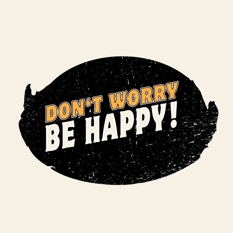 DONT WORRY BE HAPPY in a black Round