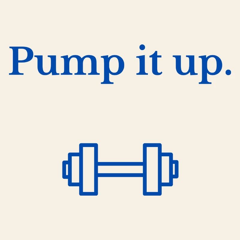 Pump it up