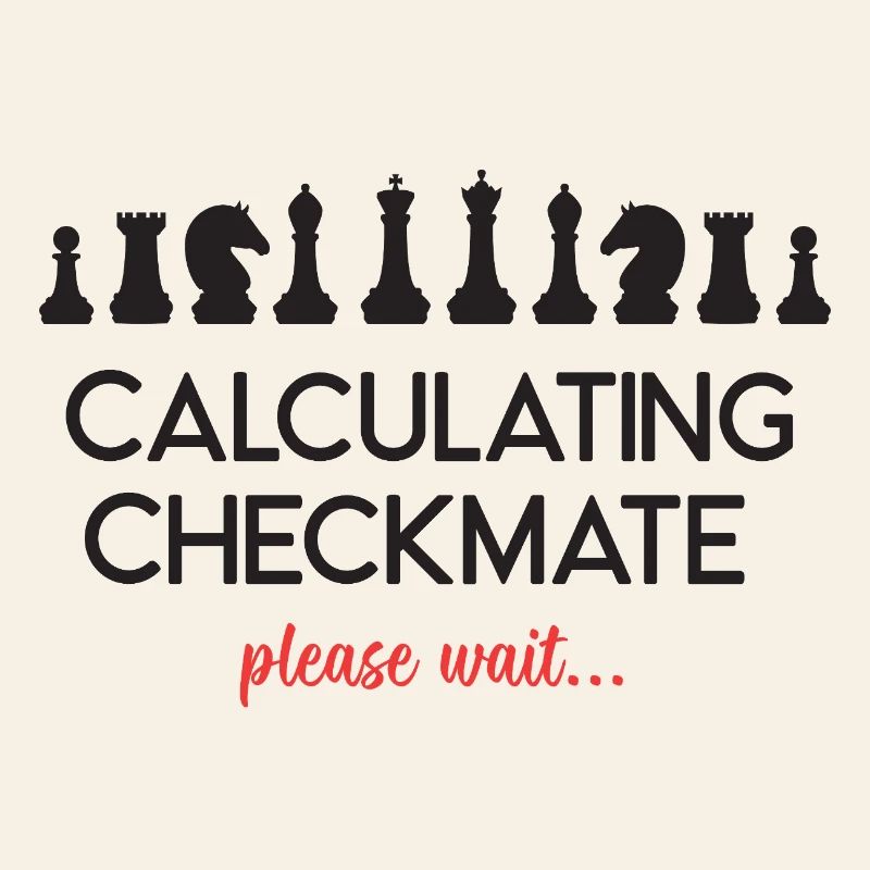 Chess - Calculating Checkmate. Please Wait...
