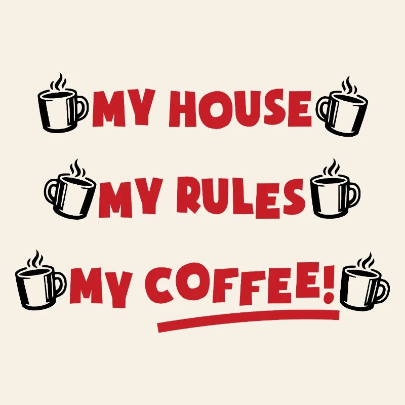 Ma maison, mes règles, mon café