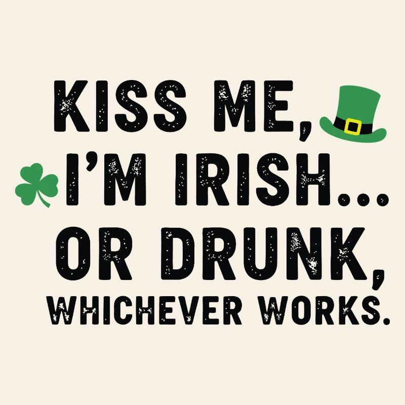 Küss mich, ich bin Ire oder betrunkener Tee