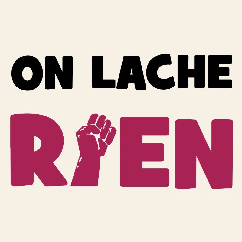 On lâche rien !