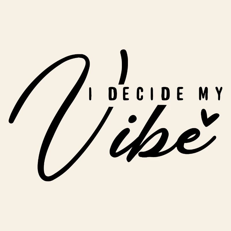 I Decide My Vibe – Positives Mindset & Energie