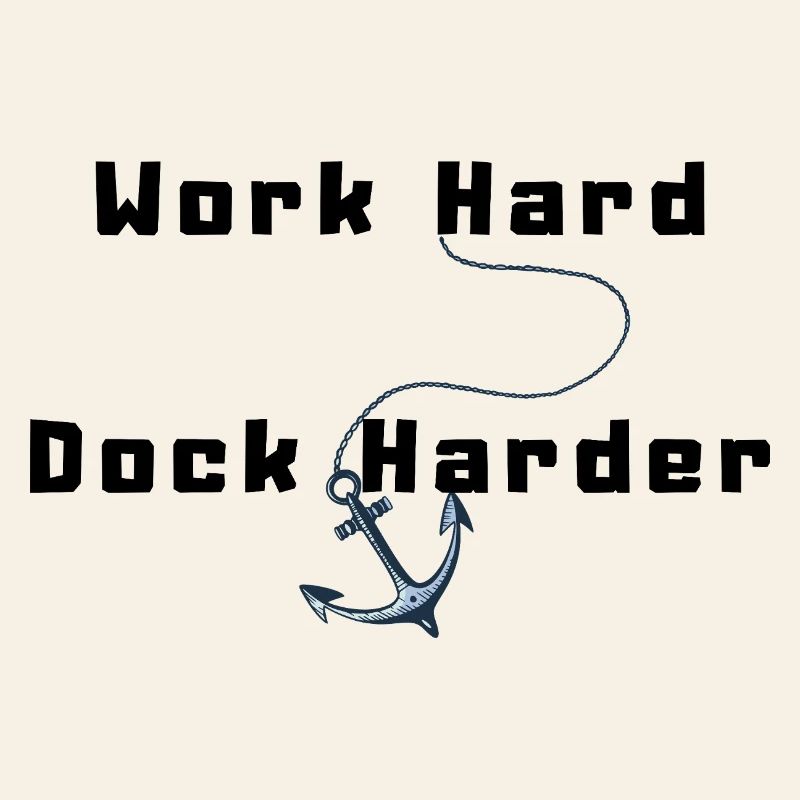 Work Hard Dock Harder