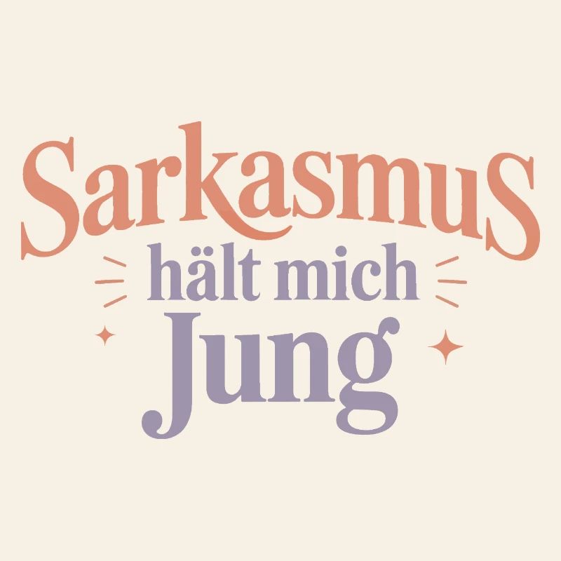 Sarcasm keeps me young